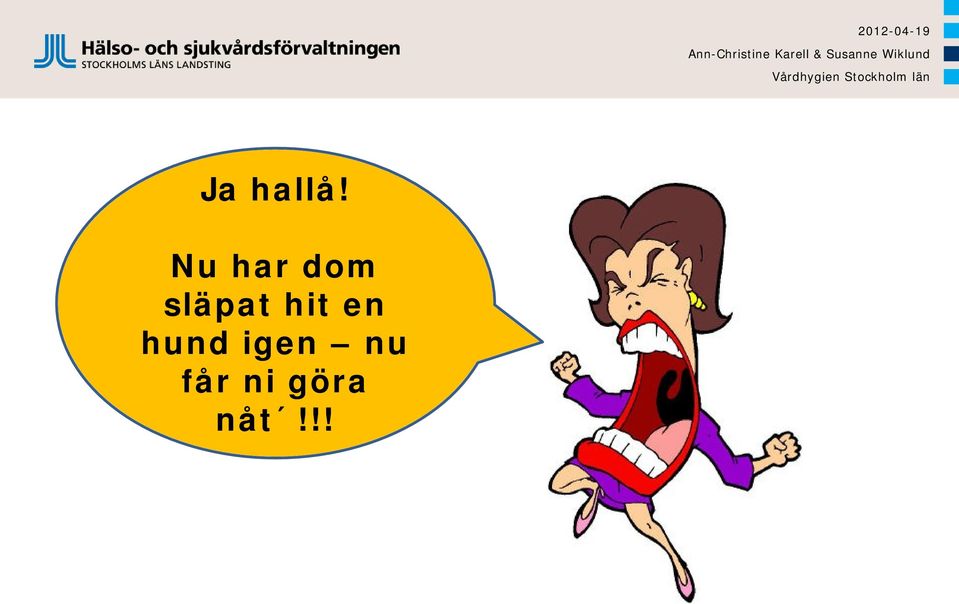 släpat hit en