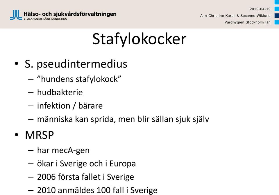 blir sällan sjuk själv MRSP har meca-gen ökar i Sverige och