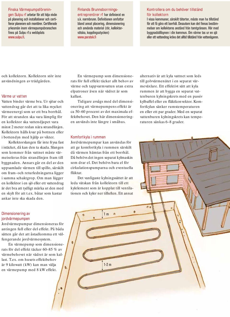 Definitionen omfattar bland annat placering, dimensionering och använda material (rör, kollektorvätska, kopplingsstycken) www.poratek.