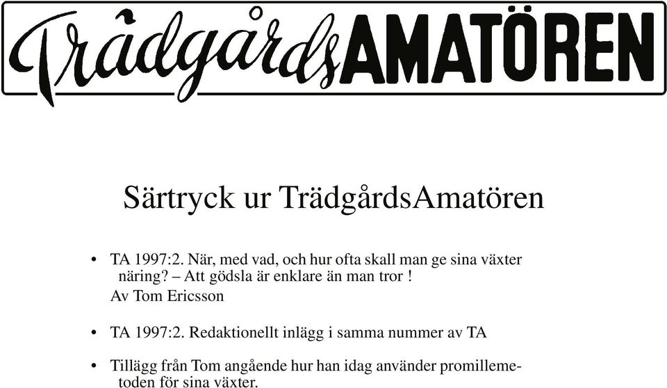 Att gödsla är enklare än man tror! Av Tom Ericsson TA 1997:2.