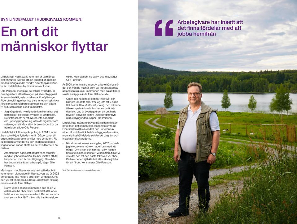 Olle Persson, medlem i det lokala byarådet, är övertygad om att satsningen på fiberutbyggnad är en av de viktigaste orsakerna till inflyttningen.