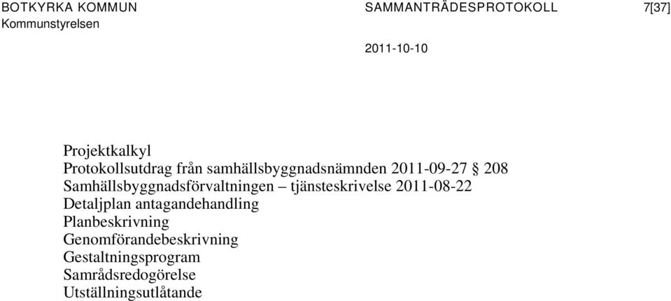 tjänsteskrivelse 2011-08-22 Detaljplan antagandehandling Planbeskrivning