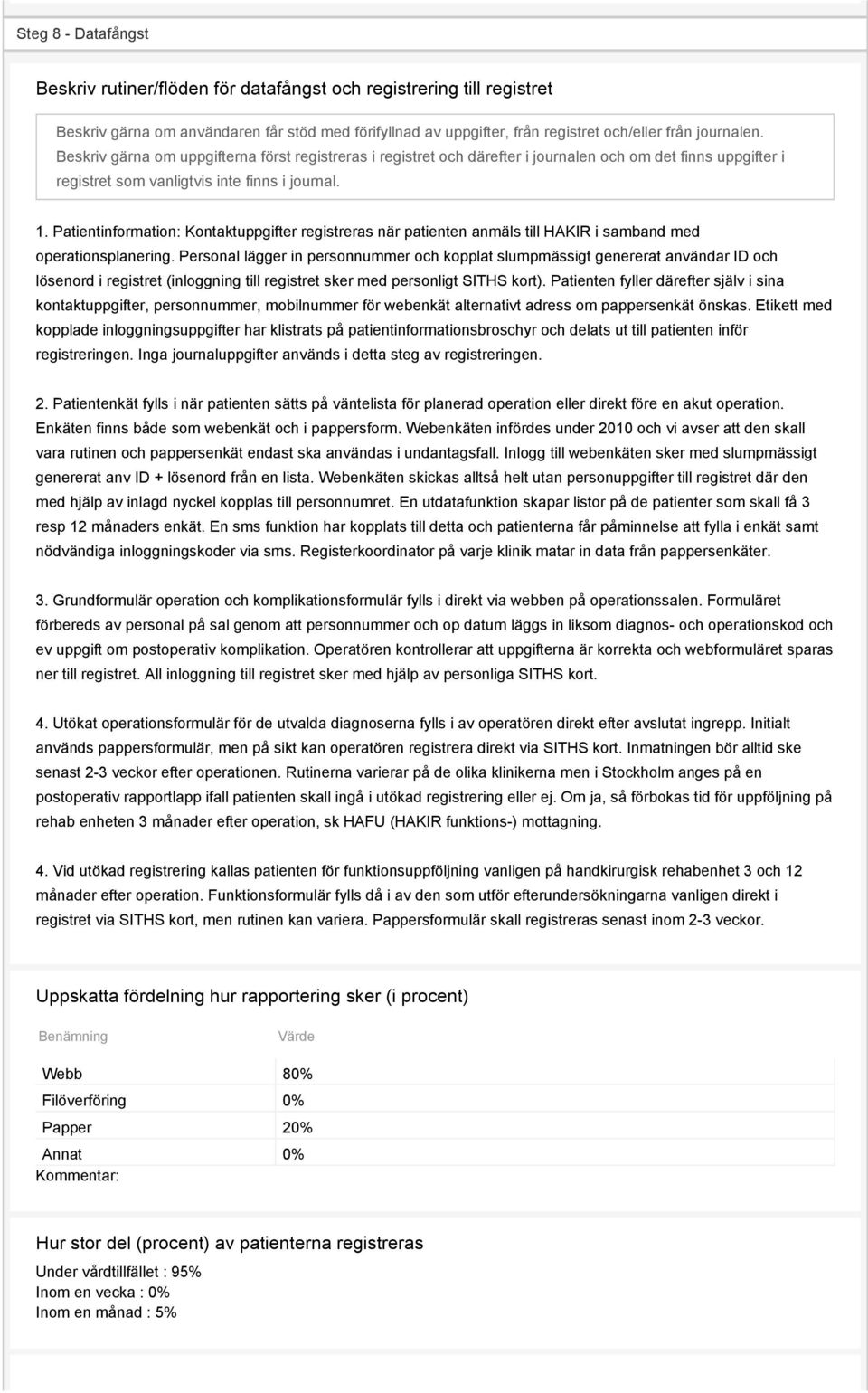 Patientinformation: Kontaktuppgifter registreras när patienten anmäls till HAKIR i samband med operationsplanering.