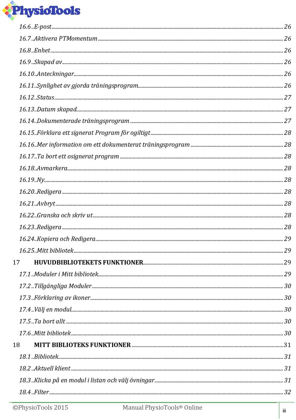 .Ta bort ett osignerat program... 28 16.18..Avmarkera... 28 16.19..Ny... 28 16.20..Redigera... 28 16.21..Avbryt... 28 16.22..Granska och skriv ut... 28 16.23..Redigera... 28 16.24.