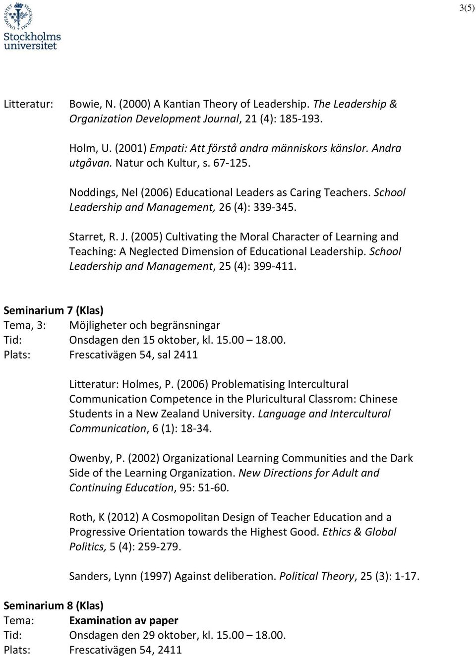 (2005) Cultivating the Moral Character of Learning and Teaching: A Neglected Dimension of Educational Leadership. School Leadership and Management, 25 (4): 399-411.