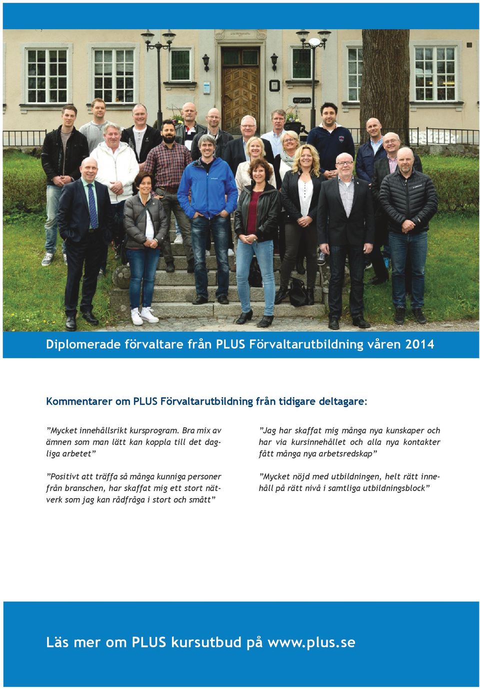 Bra mix av ämnen som man lätt kan koppla till det dagliga arbetet Positivt att träffa så många kunniga personer från branschen, har skaffat mig ett stort