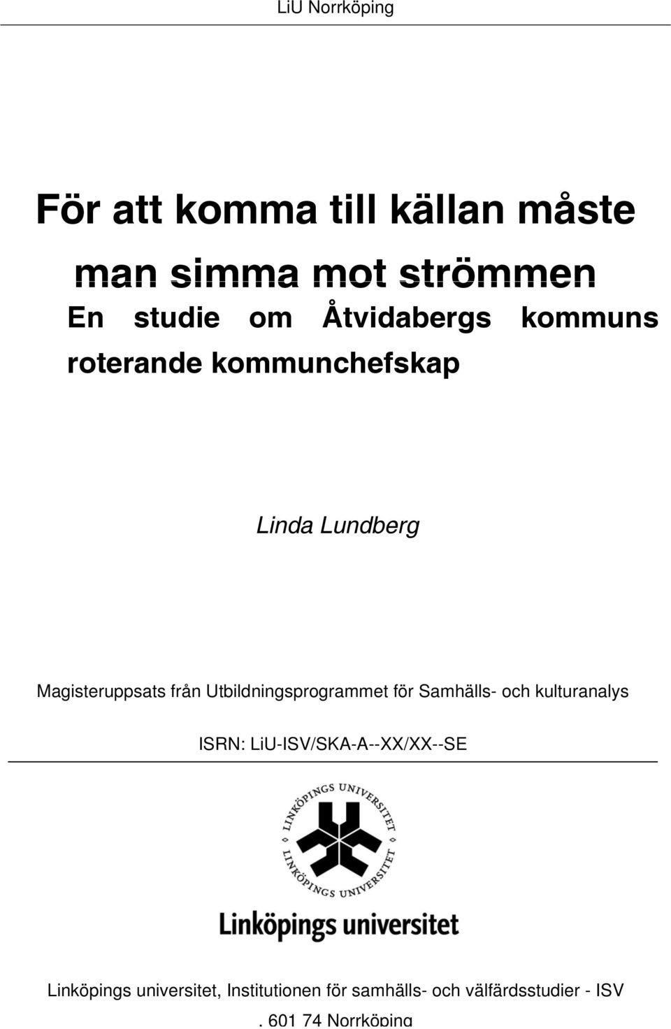 Utbildningsprogrammet för Samhälls- och kulturanalys ISRN: LiU-ISV/SKA-A--XX/XX--SE