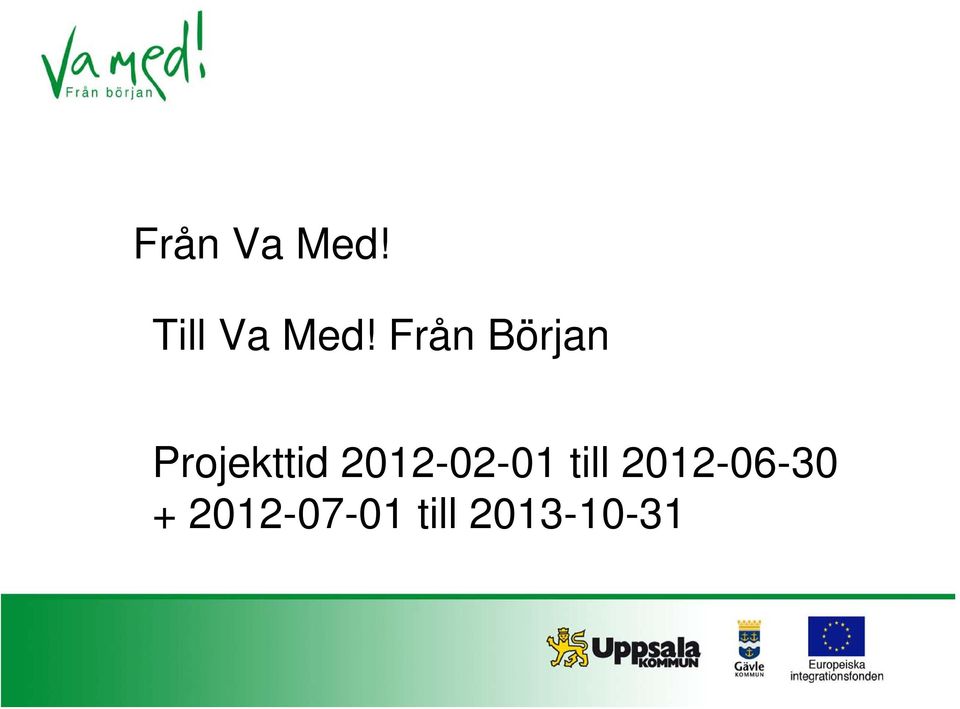 Projekttid 2012-02-01 till