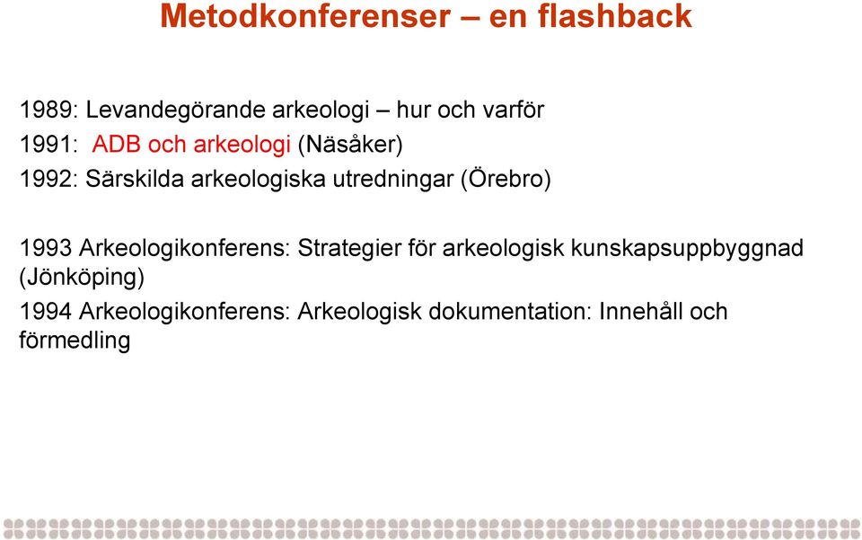 (Örebro) 1993 Arkeologikonferens: Strategier för arkeologisk kunskapsuppbyggnad