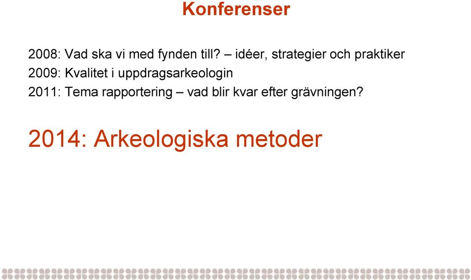 uppdragsarkeologin 2011: Tema rapportering vad