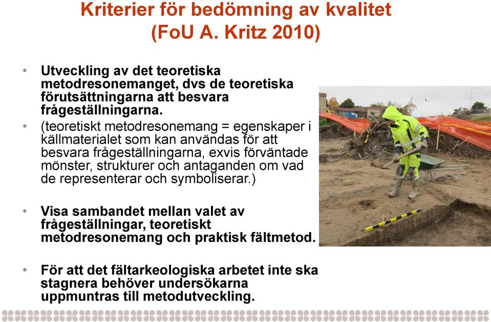 (teoretiskt metodresonemang = egenskaper i källmaterialet som kan användas för att besvara frågeställningarna, exvis förväntade mönster,