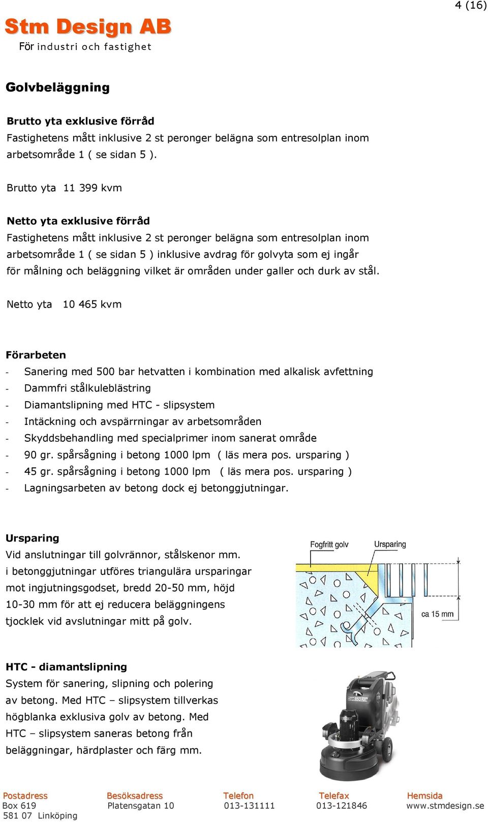 målning och beläggning vilket är områden under galler och durk av stål.