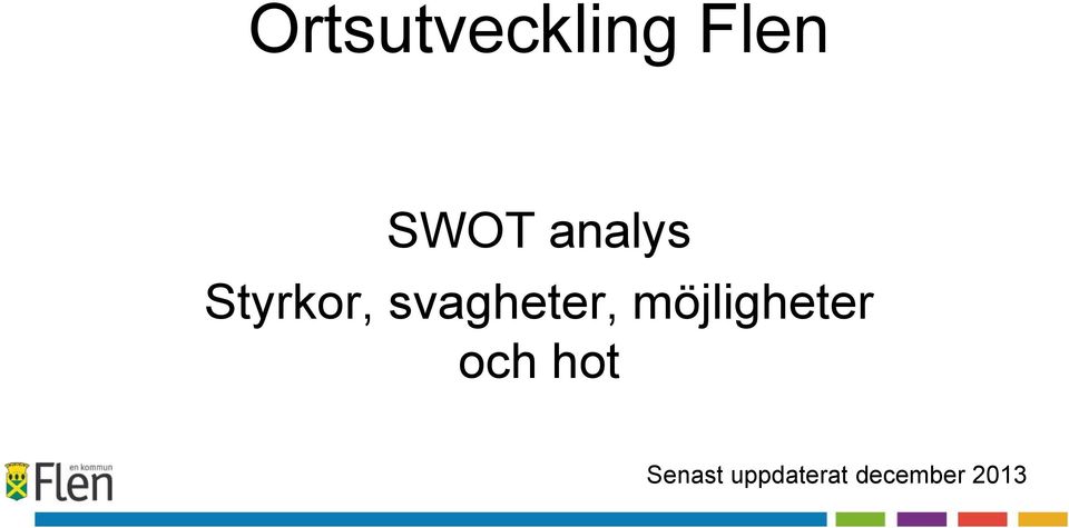 svagheter, möjligheter