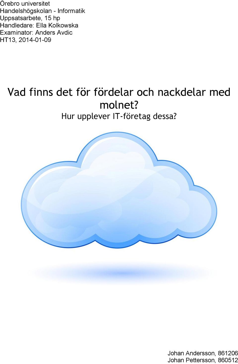 2014-01-09 Vad finns det för fördelar och nackdelar med molnet?