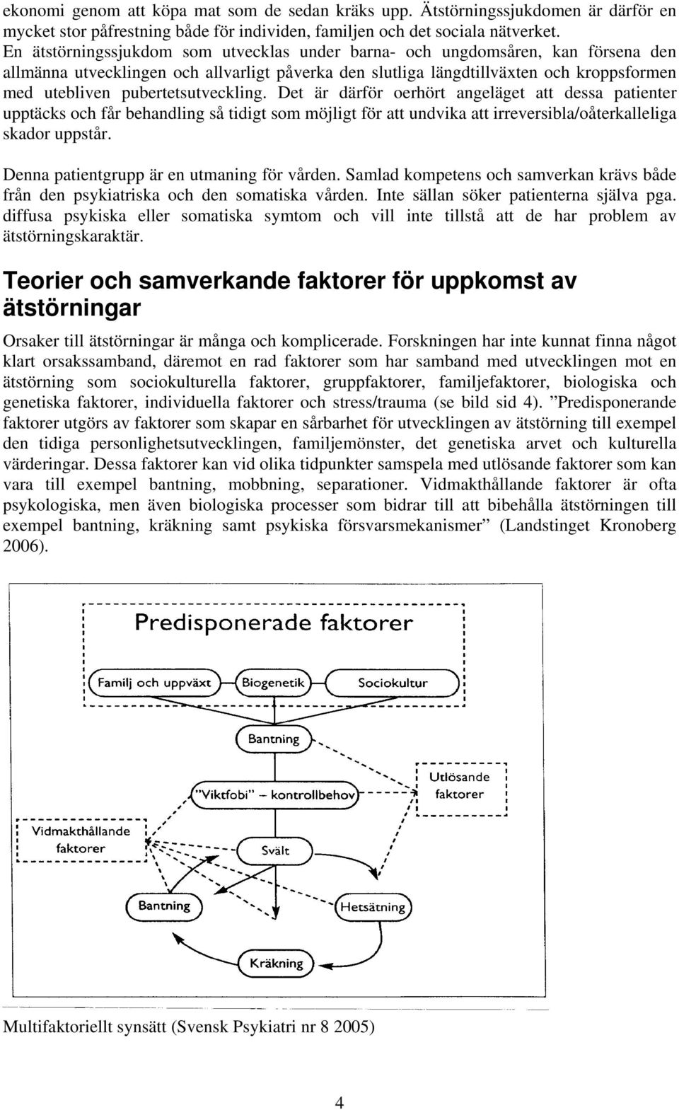 pubertetsutveckling. Det är därför oerhört angeläget att dessa patienter upptäcks och får behandling så tidigt som möjligt för att undvika att irreversibla/oåterkalleliga skador uppstår.