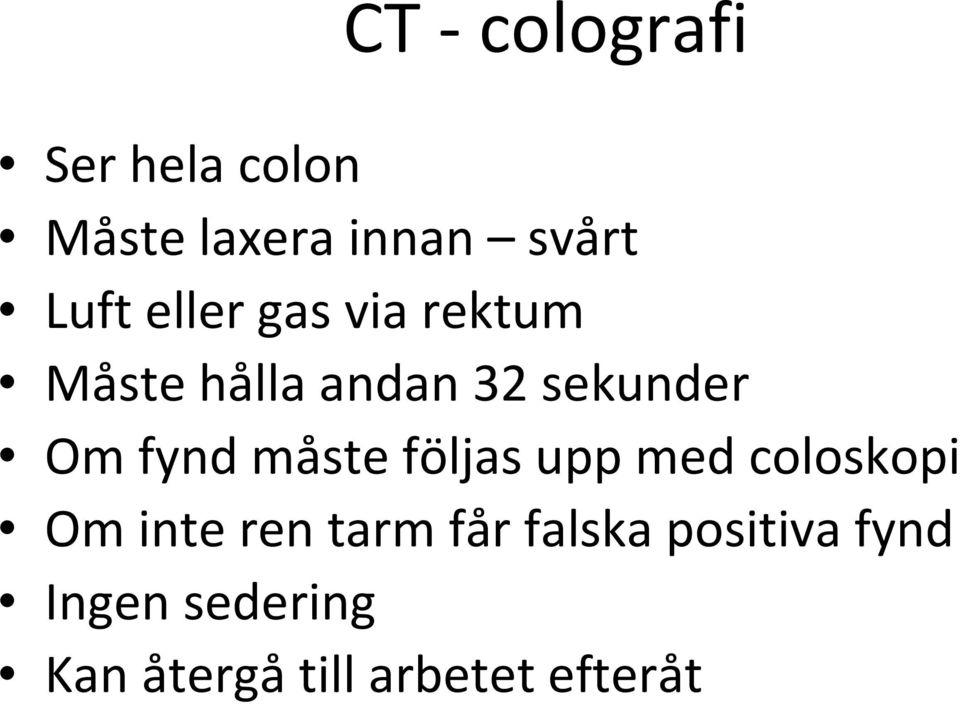 måste följas upp med coloskopi Om inte ren tarm får falska