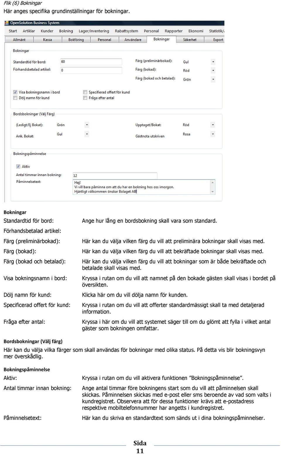 Fråga efter antal: Ange hur lång en bordsbokning skall vara som standard. Här kan du välja vilken färg du vill att preliminära bokningar skall visas med.