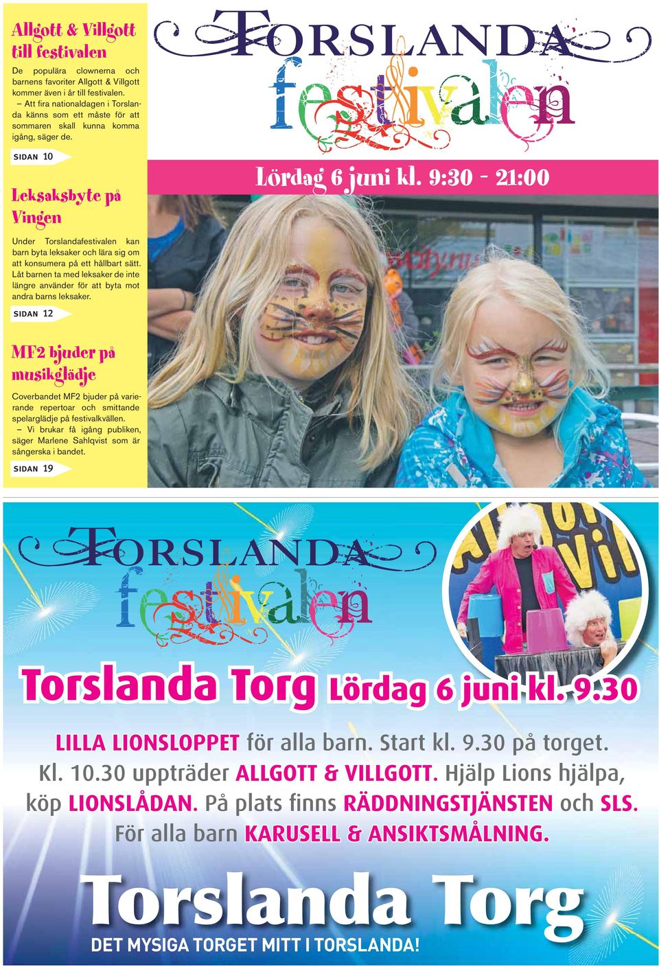 9:30 21:00 Under Torslandafestivalen kan barn byta leksaker och lära sig om att konsumera på ett hållbart sätt.