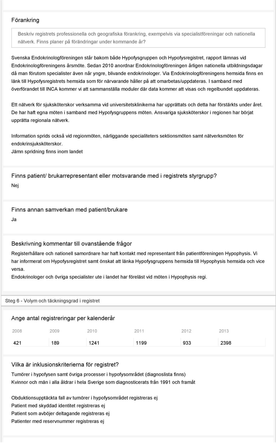 Sedan 2010 anordnar Endokrinologföreningen årligen nationella utbildningsdagar då man förutom specialister även når yngre, blivande endokrinologer.