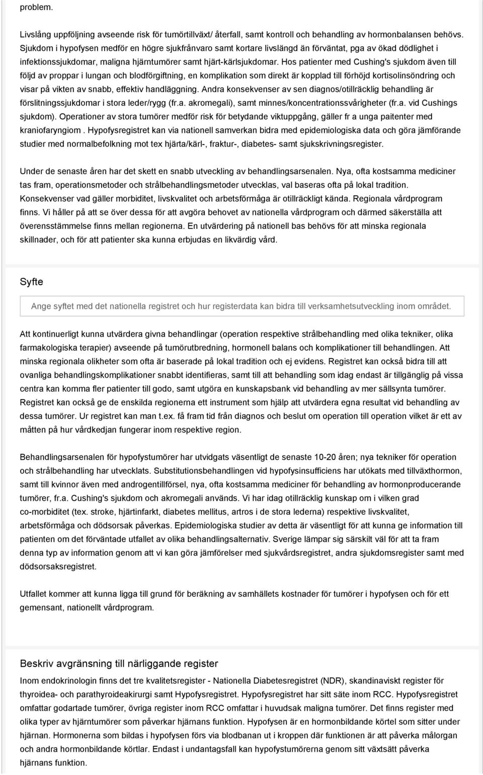 Hos patienter med Cushing's sjukdom även till följd av proppar i lungan och blodförgiftning, en komplikation som direkt är kopplad till förhöjd kortisolinsöndring och visar på vikten av snabb,