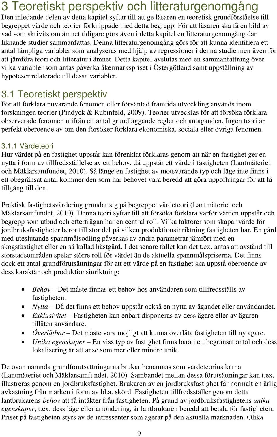 Denna litteraturgenomgång görs för att kunna identifiera ett antal lämpliga variabler som analyseras med hjälp av regressioner i denna studie men även för att jämföra teori och litteratur i ämnet.