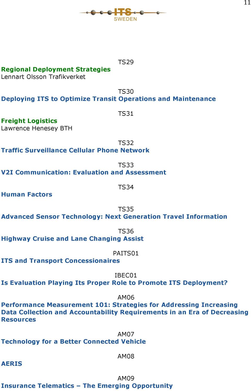 and Lane Changing Assist PAITS01 ITS and Transport Concessionaires IBEC01 Is Evaluation Playing Its Proper Role to Promote ITS Deployment?