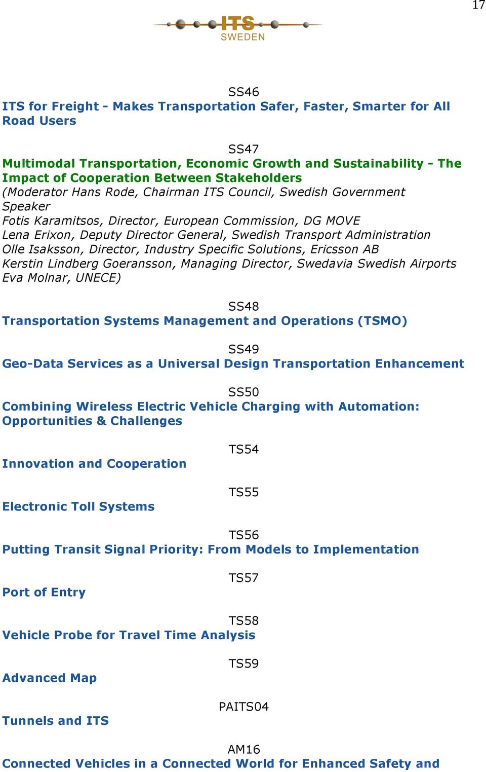 Administration Olle Isaksson, Director, Industry Specific Solutions, Ericsson AB Kerstin Lindberg Goeransson, Managing Director, Swedavia Swedish Airports Eva Molnar, UNECE) SS48 Transportation