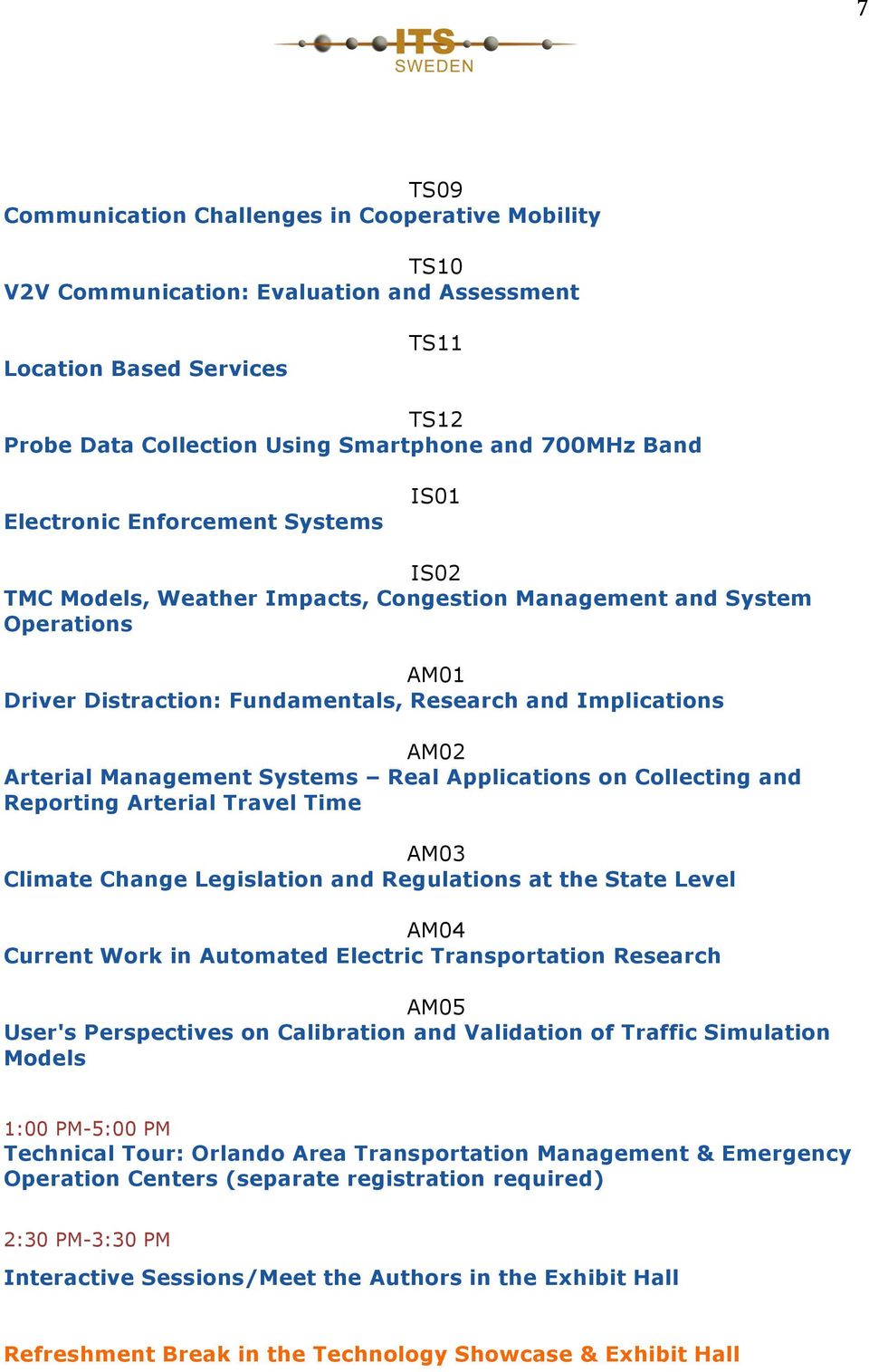 Management Systems Real Applications on Collecting and Reporting Arterial Travel Time AM03 Climate Change Legislation and Regulations at the State Level AM04 Current Work in Automated Electric