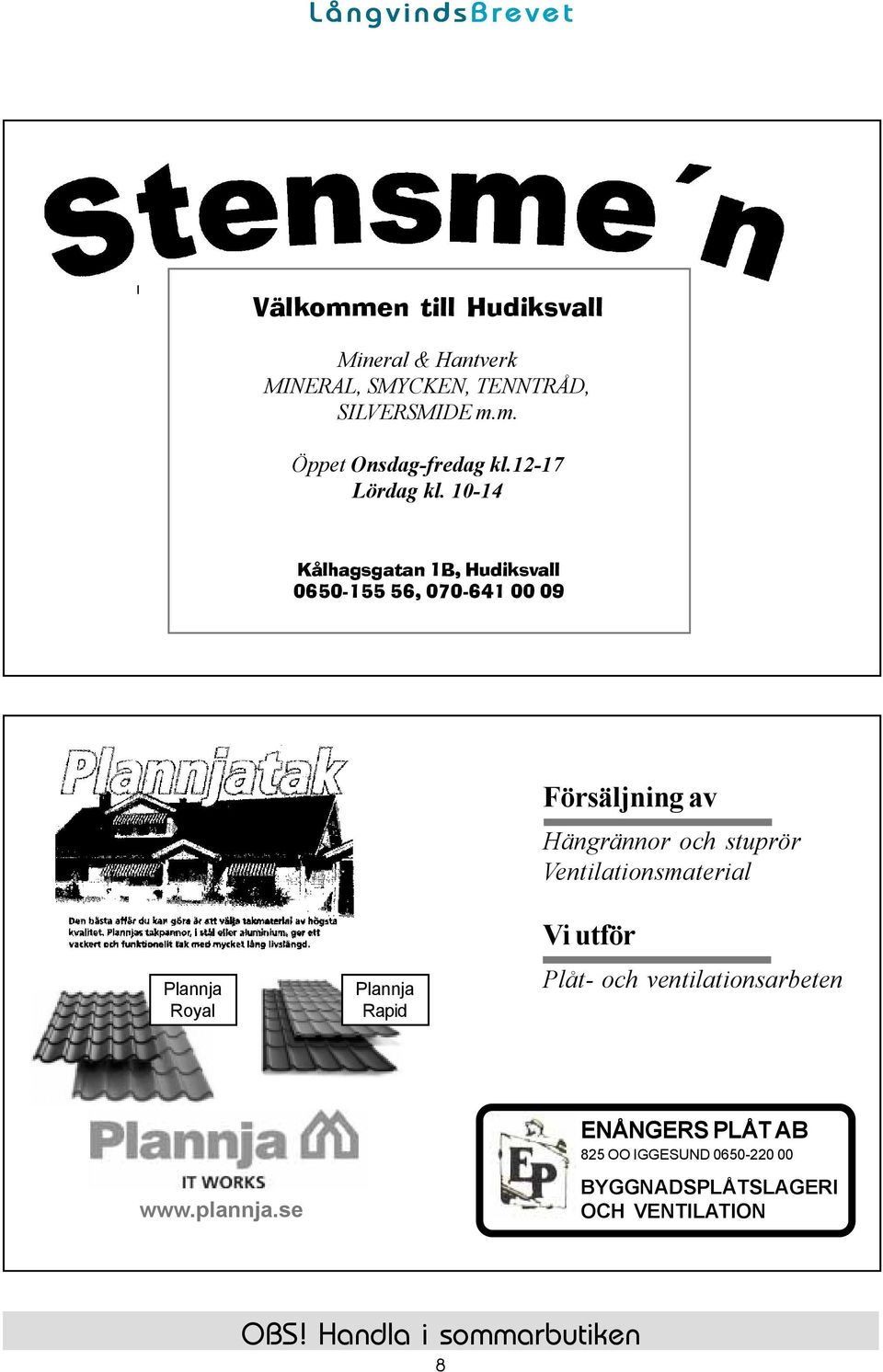 10-14 Kålhagsgatan 1B, Hudiksvall 0650-155 56, 070-641 00 09 Försäljning av Hängrännor och stuprör