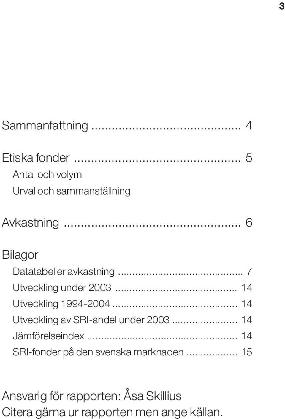 .. 14 Utveckling av SRI-andel under 2003... 14 Jämförelseindex.