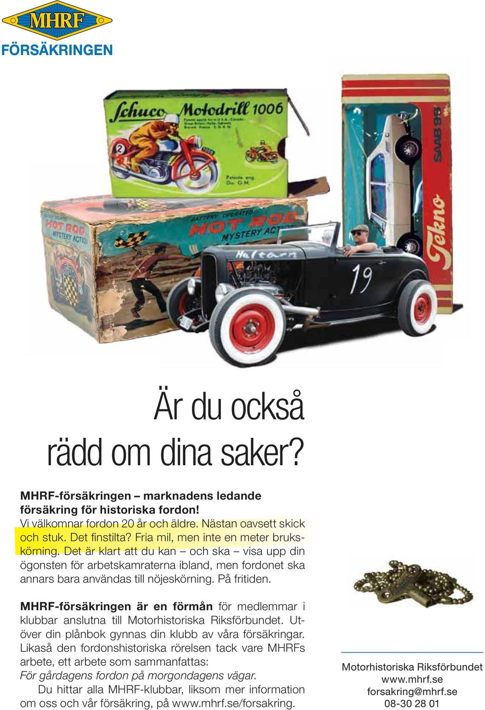 MHRF-försäkringen är en förmån för medlemmar i klubbar anslutna till Motorhistoriska Riksförbundet. Utöver din plånbok gynnas din klubb av våra försäkringar.