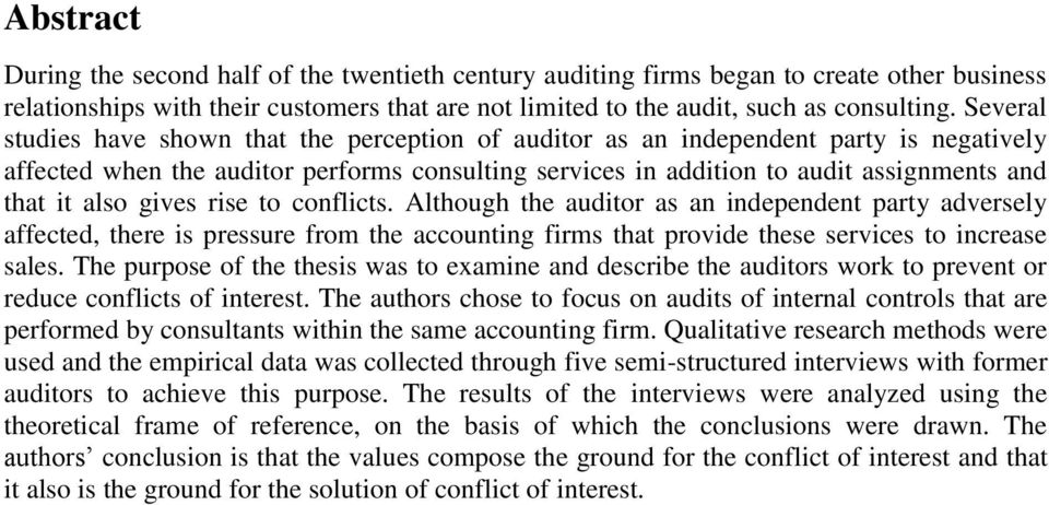 also gives rise to conflicts. Although the auditor as an independent party adversely affected, there is pressure from the accounting firms that provide these services to increase sales.