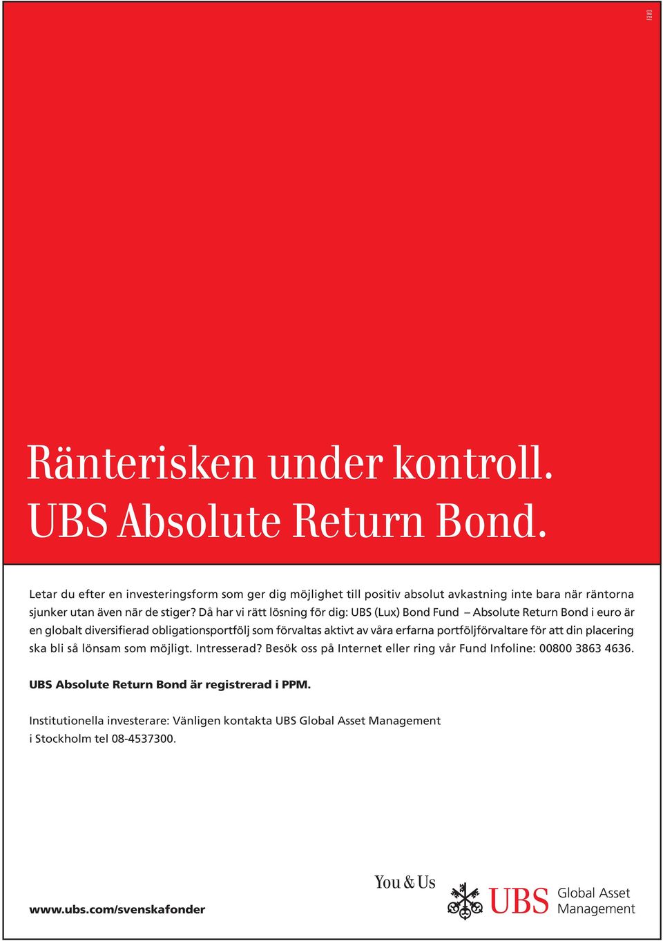 Då har vi rätt lösning för dig: UBS (Lux) Bond Fund Absolute Return Bond i euro är en globalt diversifierad obligationsportfölj som förvaltas aktivt av våra erfarna