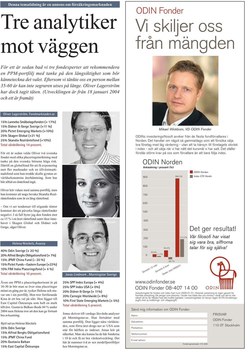 (Utvecklingen är från 18 januari 2004 och ett år framåt) Oliver Lagerström, Fondmarknaden.