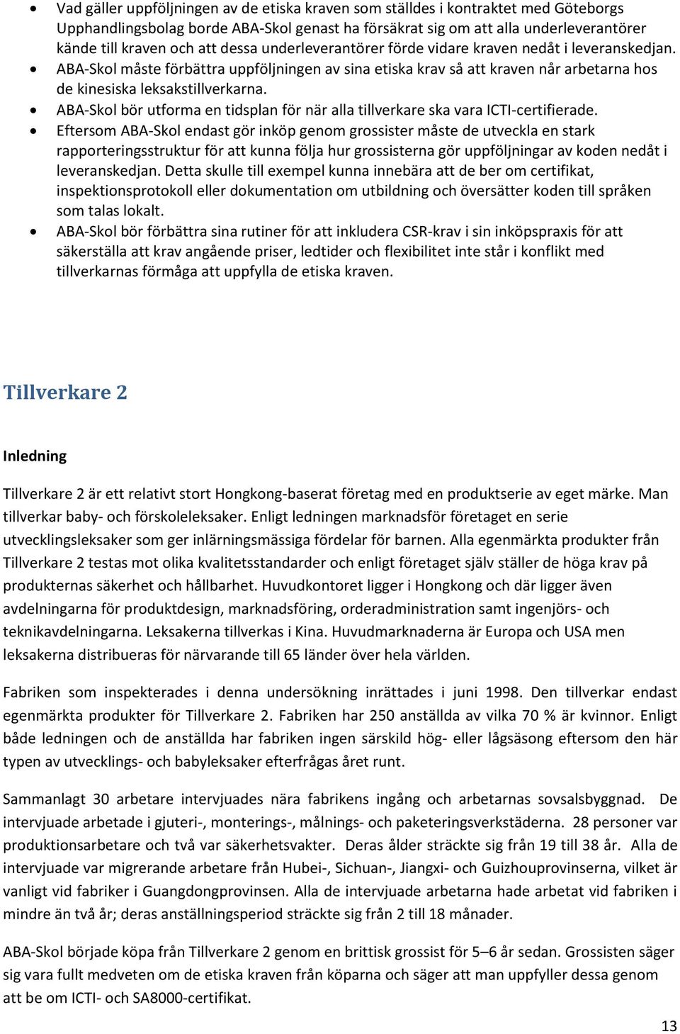 ABA-Skol bör utforma en tidsplan för när alla tillverkare ska vara ICTI-certifierade.