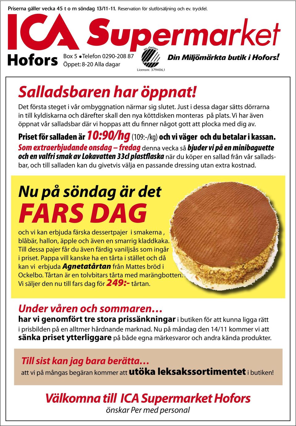 Ju i dessa dagar sätts dörrarna Via in till kyldiskarna och därefter skall den nya köttdisken monteras på plats.