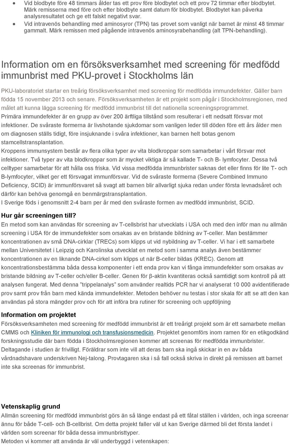 Märk remissen med pågående intravenös aminosyrabehandling (alt TPN-behandling).