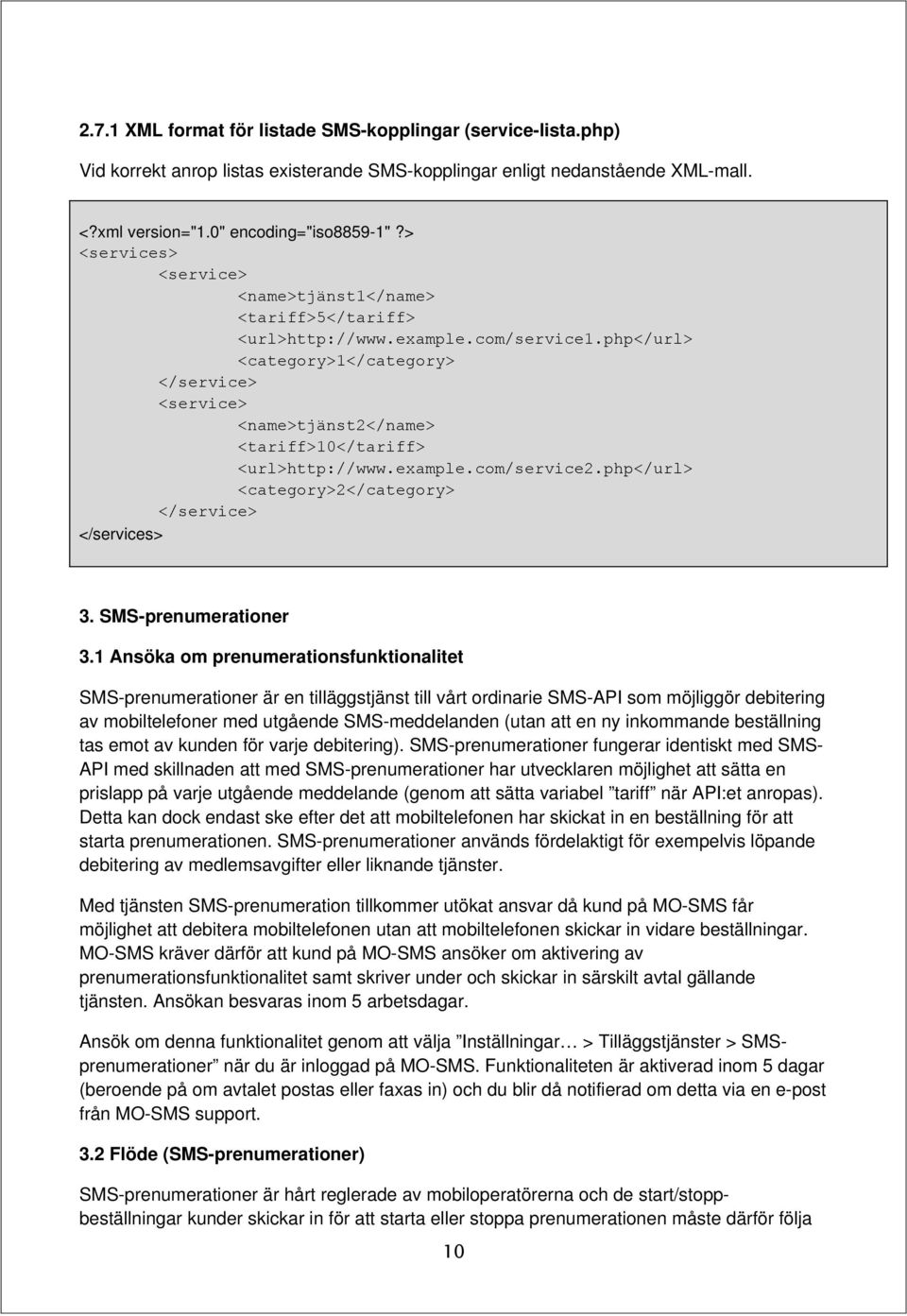 php</url> <category>1</category> </service> <service> <name>tjänst2</name> <tariff>10</tariff> <url>http://www.example.com/service2.php</url> <category>2</category> </service> </services> 3.