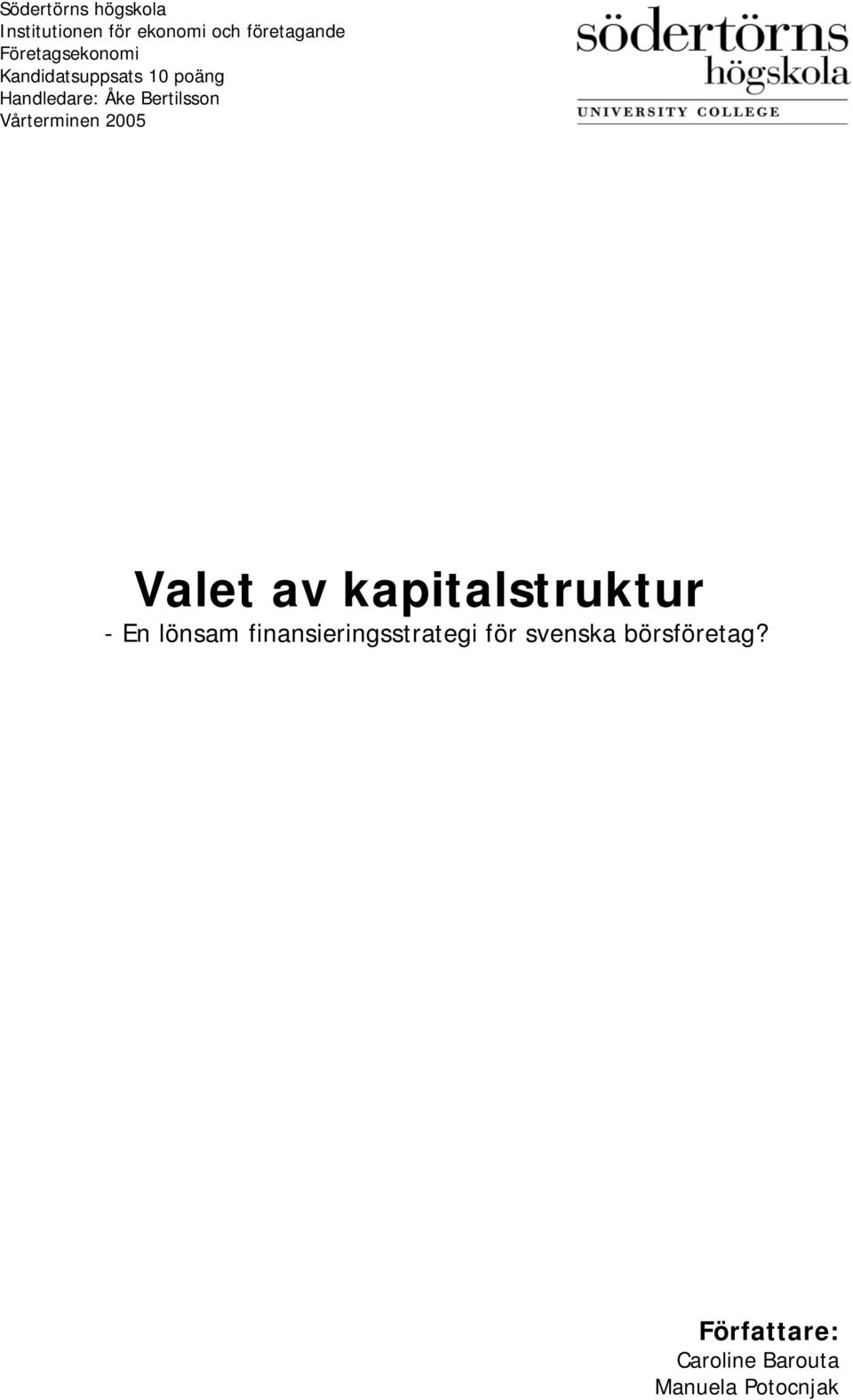 Vårterminen 2005 Valet av kapitalstruktur - En lönsam