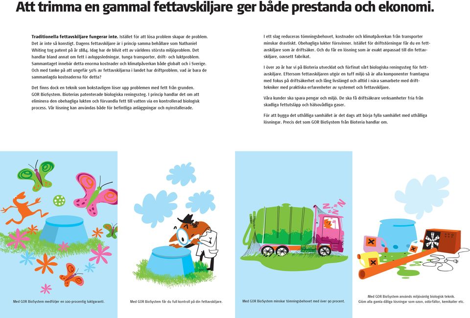 livsmedel. Innovativ och patenterad teknik som gör skillnad. Idag är vi en samarbetspartner som kan erbjuda en komplett lösning för fettavskiljning där miljö, hantering och ekonomi är i fokus.