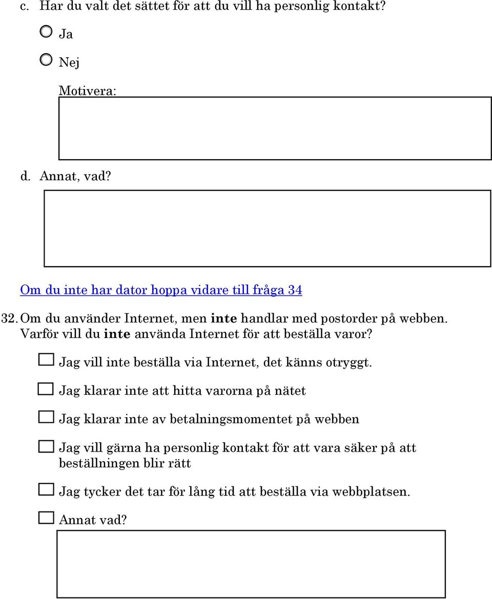 g vill inte beställa via Internet, det känns otryggt.