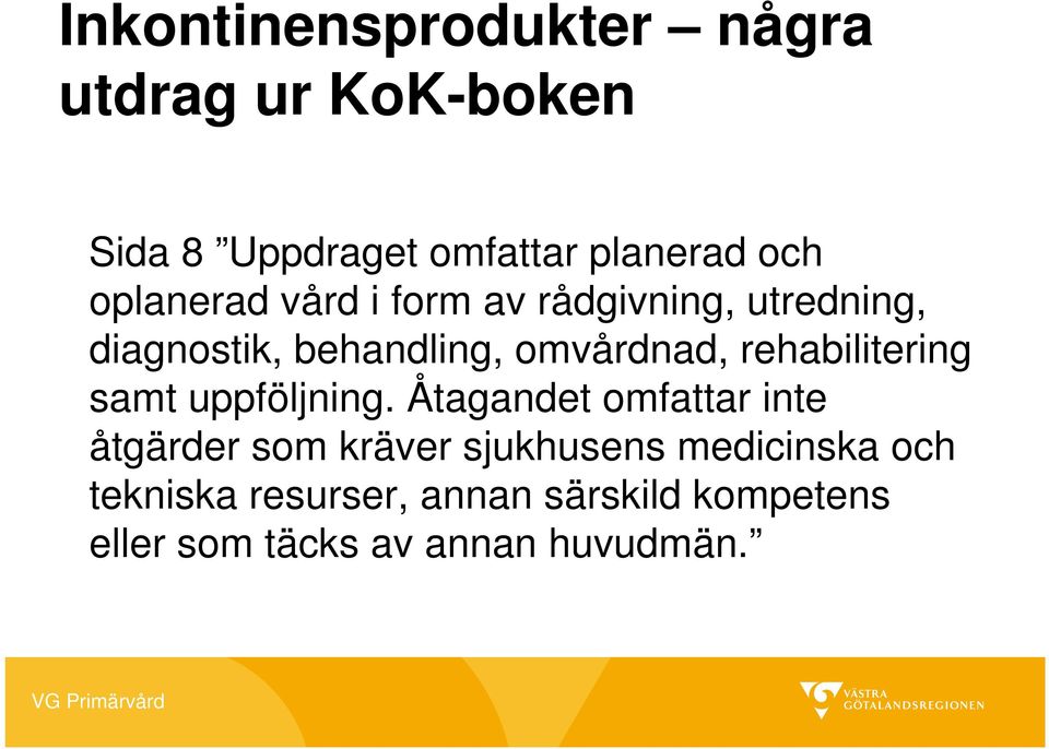 rehabilitering samt uppföljning.