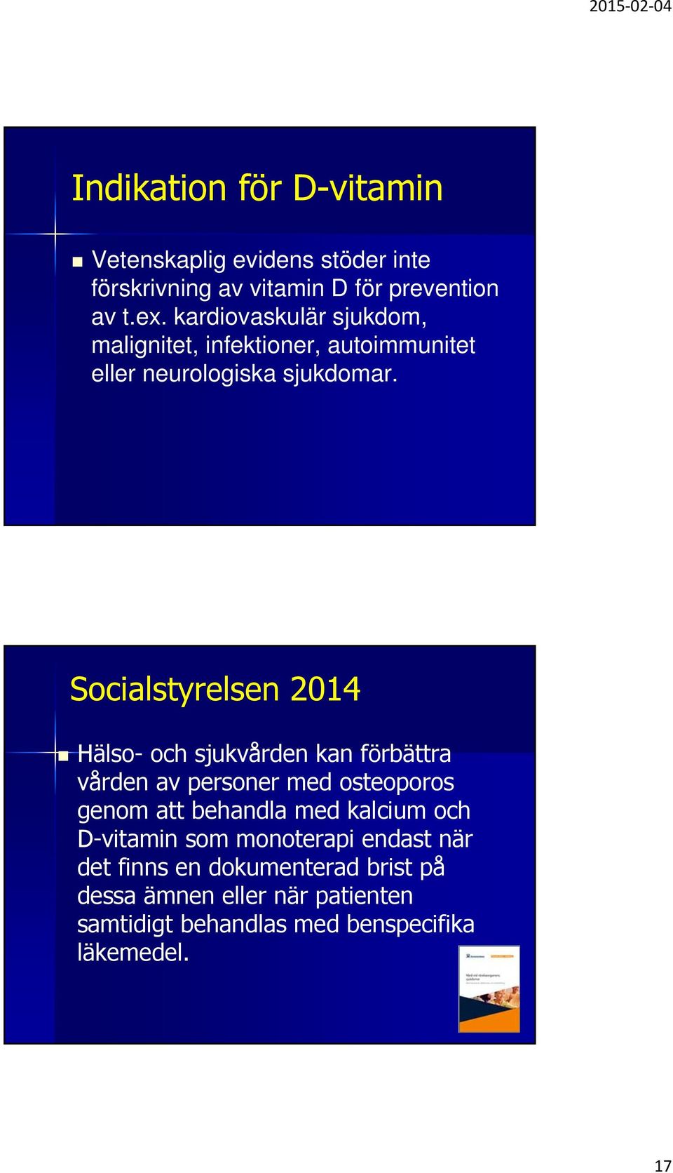 Socialstyrelsen 2014 Hälso- och sjukvården kan förbättra vården av personer med osteoporos genom att behandla med