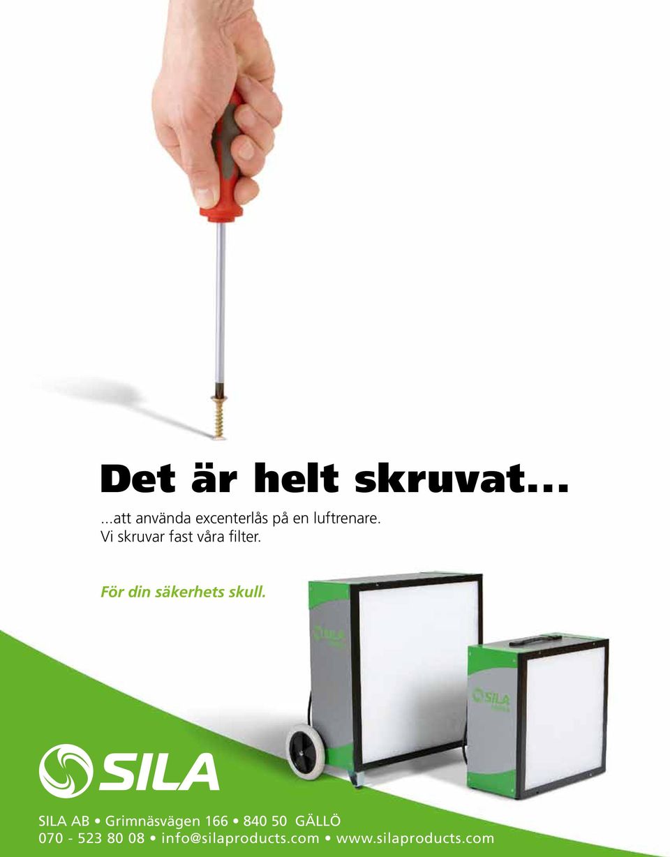 SILA AB Grimnäsvägen 166 840 50 GÄLLÖ 070-523 80 08 info@silaproducts.