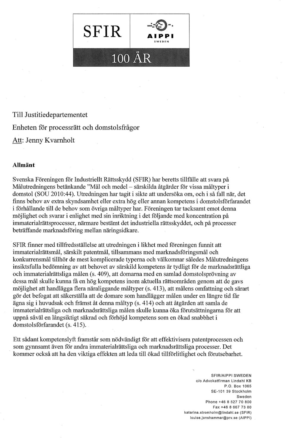 Utredningen har tagit i sikte att underska om, och i s fall nr, det finns behov av extra skyndsamhet eller extra hg eller annan kompetens i dornstolsfrfarandet i frhllande till de behov som vriga