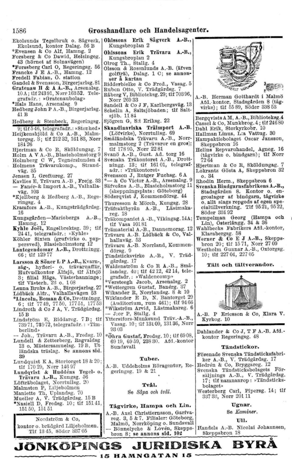 12 golf trä), Dalag. l C; se annan- Fredell Fabiau, Ö. station ser ii kartan Gandel & Svensson, Birgerjarlsg. 81 Riddezbiefke & CAFred., Vasag. 5 Gratcnau II & Å Å. B., Arsenalsg. Ruben Otto, V.