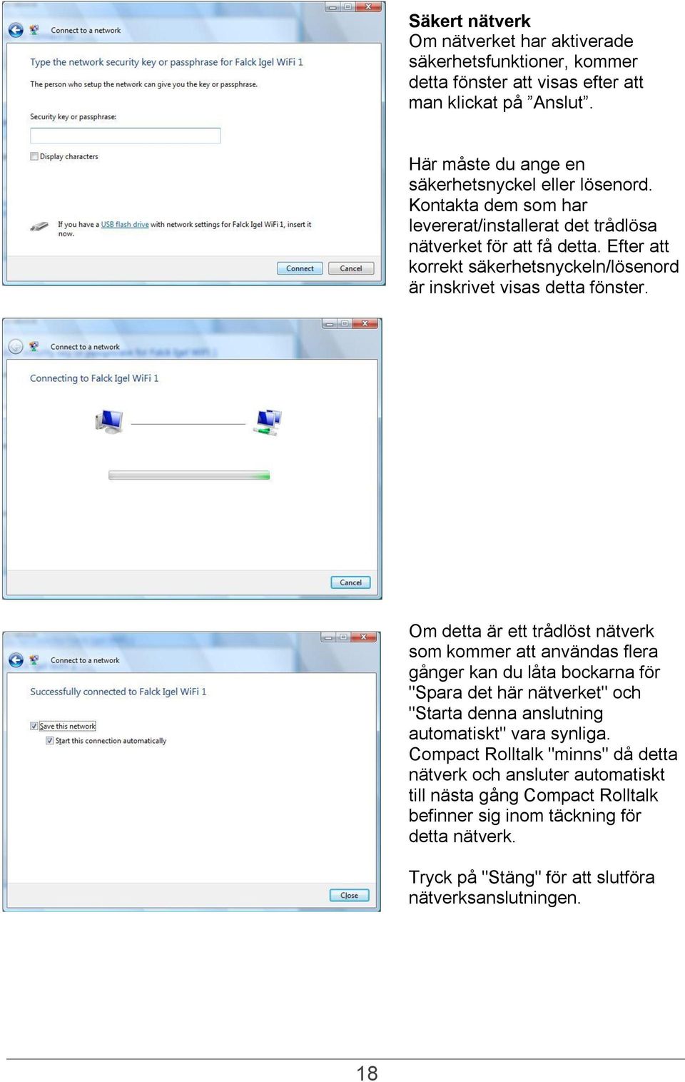 Om detta är ett trådlöst nätverk som kommer att användas flera gånger kan du låta bockarna för "Spara det här nätverket" och "Starta denna anslutning automatiskt" vara synliga.