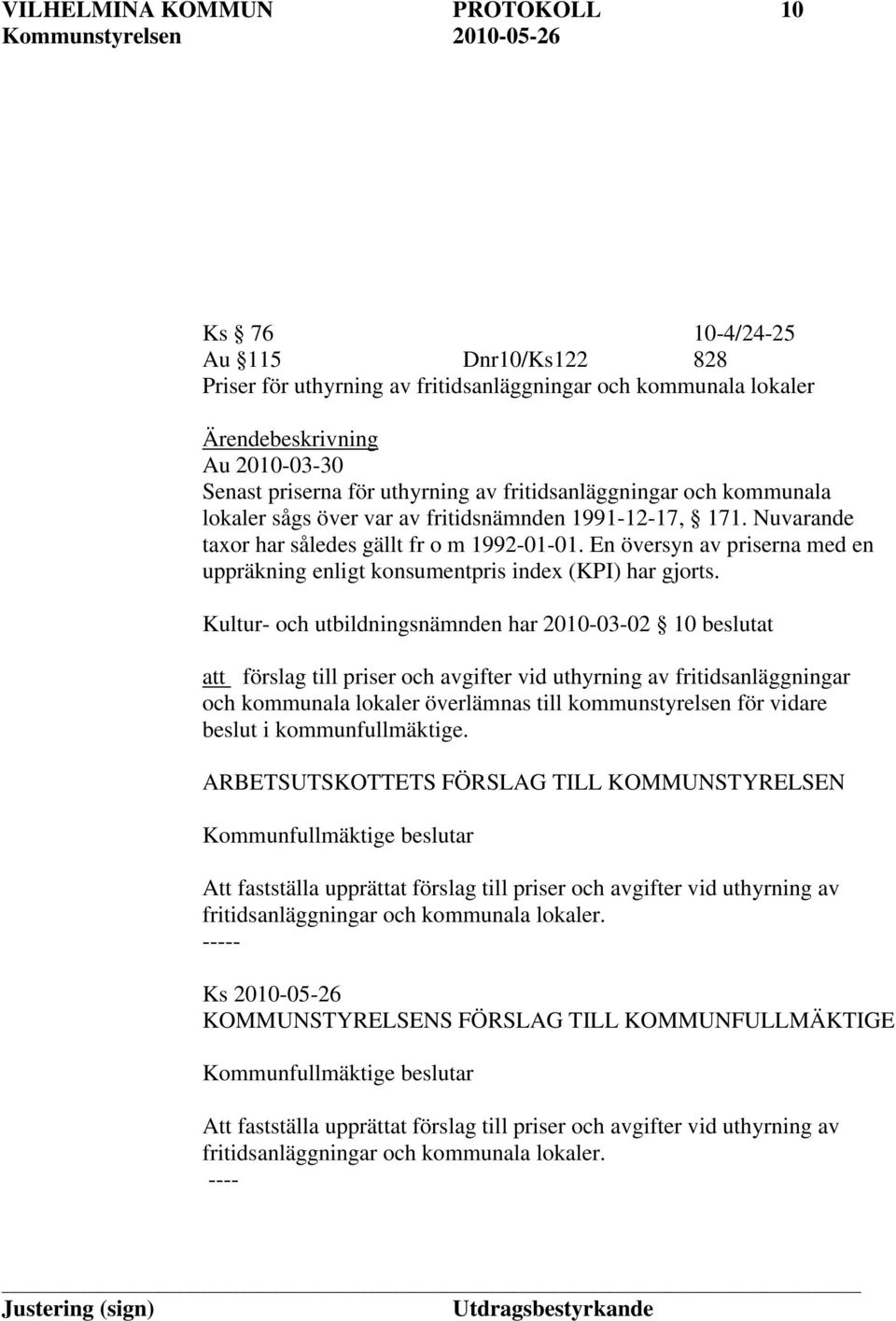 En översyn av priserna med en uppräkning enligt konsumentpris index (KPI) har gjorts.