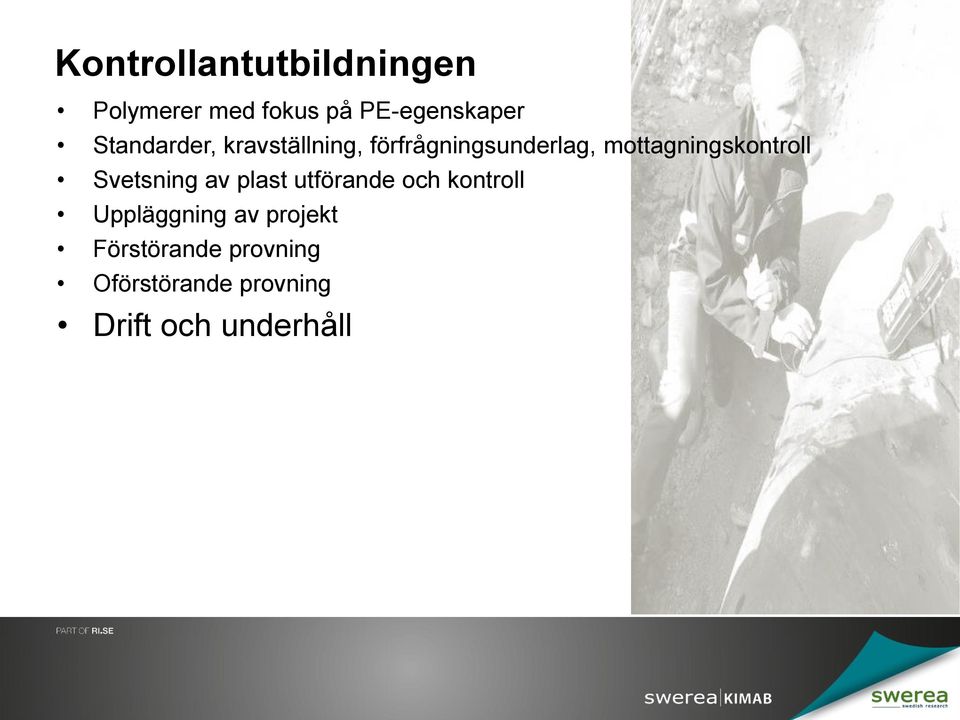 mottagningskontroll Svetsning av plast utförande och kontroll
