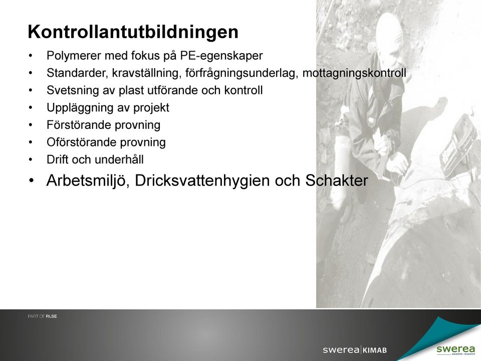 utförande och kontroll Uppläggning av projekt Förstörande provning